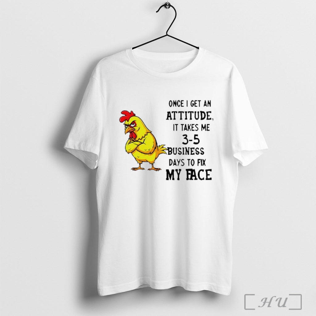Officials Grumpy Rooster Once I Get An Attitude It Takes Me 3 5 Business Days Unisex T-shirt, Sweatshirt, Hoodie, Long Sleeve Tee - T-Shirt, Sweatshirt, Hoodie