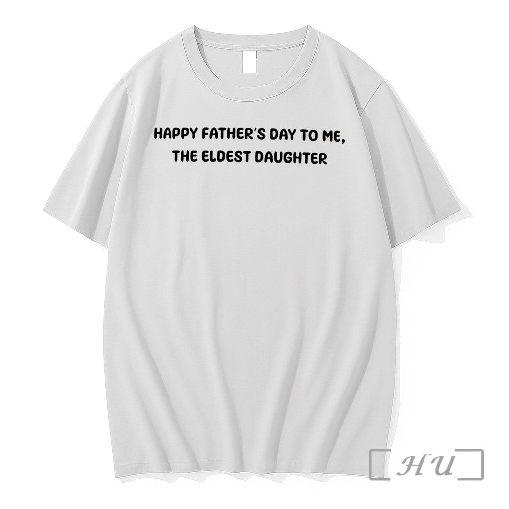 Officials Happy Fathers Day To Me The Eldest Daughter Tee Unisex T-shirt, Sweatshirt, Hoodie, Long Sleeve Tee - T-Shirt, Sweatshirt, Hoodie