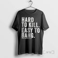 Officials Hard Kill Easy Bang T-Shirts, Hoodie, Sweatshirt - T-Shirt, Sweatshirt, Hoodie