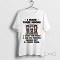 Officials Horse I Have Three Moods What Fuck Are You Fucking Kidding Me Fuck T-Shirts, Hoodie, Sweatshirt - T-Shirt, Sweatshirt, Hoodie