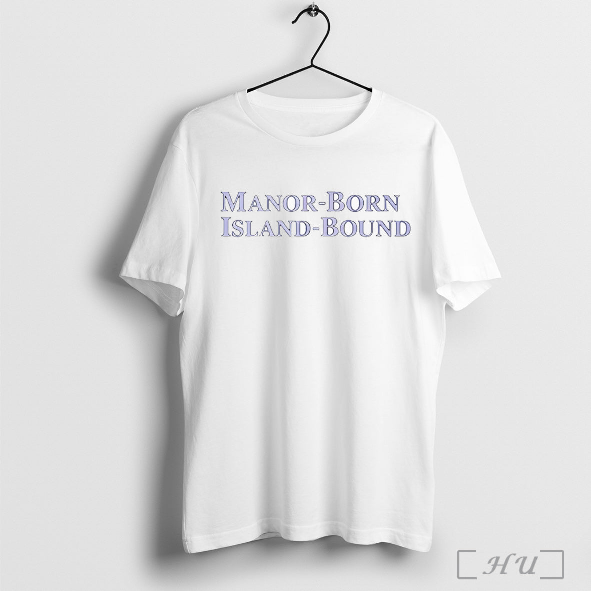 Officials Hugh Laurie Gregory House Manor Born Island Bound T Shirt Unisex T-shirt, Sweatshirt, Hoodie, Long Sleeve Tee - T-Shirt, Sweatshirt, Hoodie