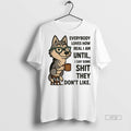 Officials Husky Everybody Loves How Real I Am Until I Say Some Shit They Dont Unisex T-shirt, Sweatshirt, Hoodie, Long Sleeve Tee - T-Shirt, Sweatshirt, Hoodie