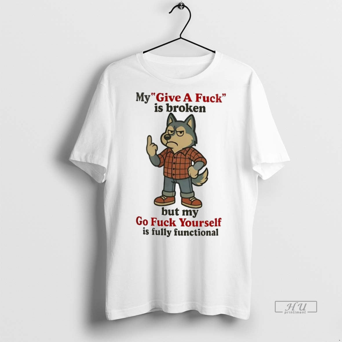 Officials Husky My Give A Fuck Is Broken But My Go Fuck Yourself Is Fully Unisex T-shirt, Sweatshirt, Hoodie, Long Sleeve Tee - T-Shirt, Sweatshirt, Hoodie