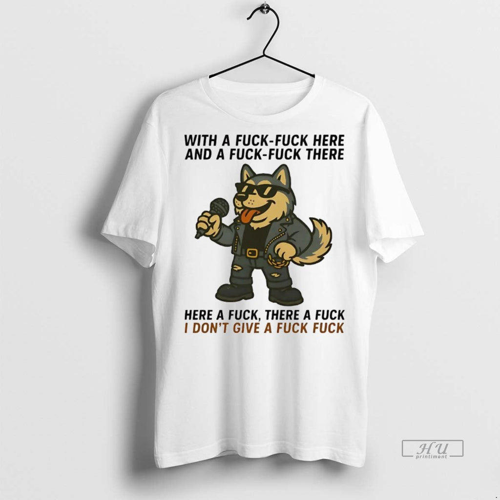 Officials Husky Singing Here A Fuck There A Fuck Idgaf Shirt Sweater Unisex T-shirt, Sweatshirt, Hoodie, Long Sleeve Tee - T-Shirt, Sweatshirt, Hoodie