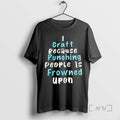 Officials I Craft Because Punching People Is Frowned Upon T-Shirts, Hoodie, Sweatshirt - T-Shirt, Sweatshirt, Hoodie