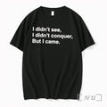 Officials I Didnt See I Didnt Conquer But I Came Quote Black Premium T Shirts Unisex T-shirt, Sweatshirt, Hoodie, Long Sleeve Tee - T-Shirt, Sweatshirt, Hoodie