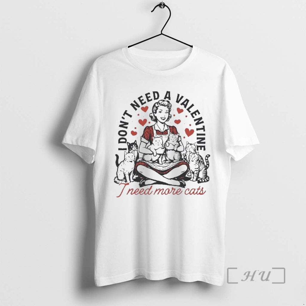Officials I Dont Need Valentine I Need More Cats T-Shirts, Hoodie, Sweatshirt - T-Shirt, Sweatshirt, Hoodie