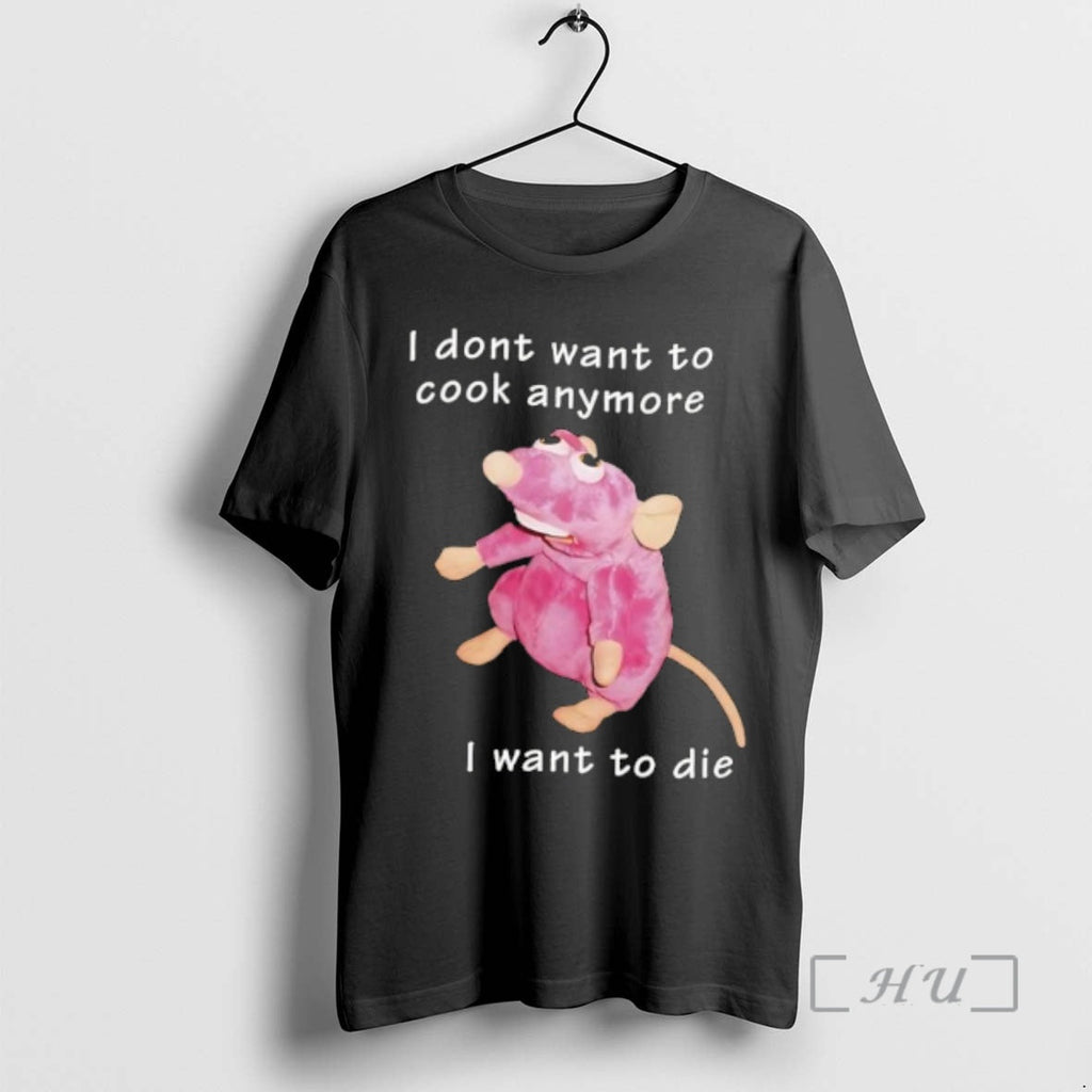 Officials I Dont Want Cook Anymore I Want Die Rat T-Shirts, Hoodie, Sweatshirt - T-Shirt, Sweatshirt, Hoodie