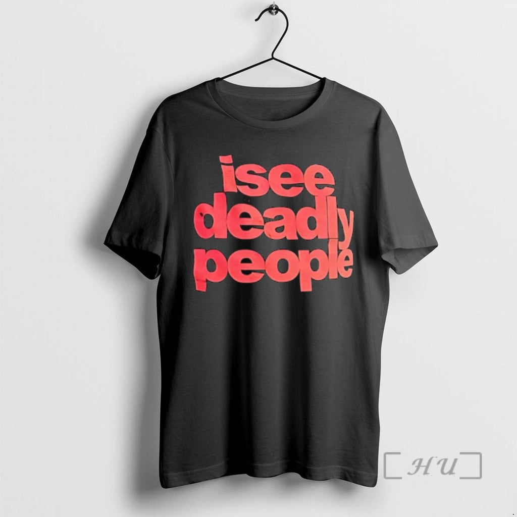 Officials I See Deadly People T-Shirts, Hoodie, Sweatshirt - T-Shirt, Sweatshirt, Hoodie