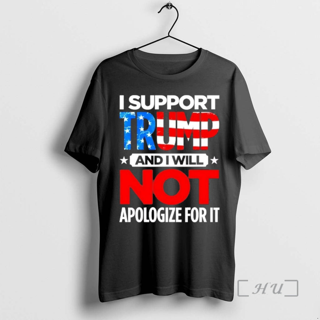 Officials I Support Trump I Will Not Apologize T-Shirts, Hoodie, Sweatshirt - T-Shirt, Sweatshirt, Hoodie