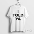 Officials I Told Ya Zendaya Challengers 2026 Unisex T-shirt, Sweatshirt, Hoodie, Long Sleeve Tee - T-Shirt, Sweatshirt, Hoodie