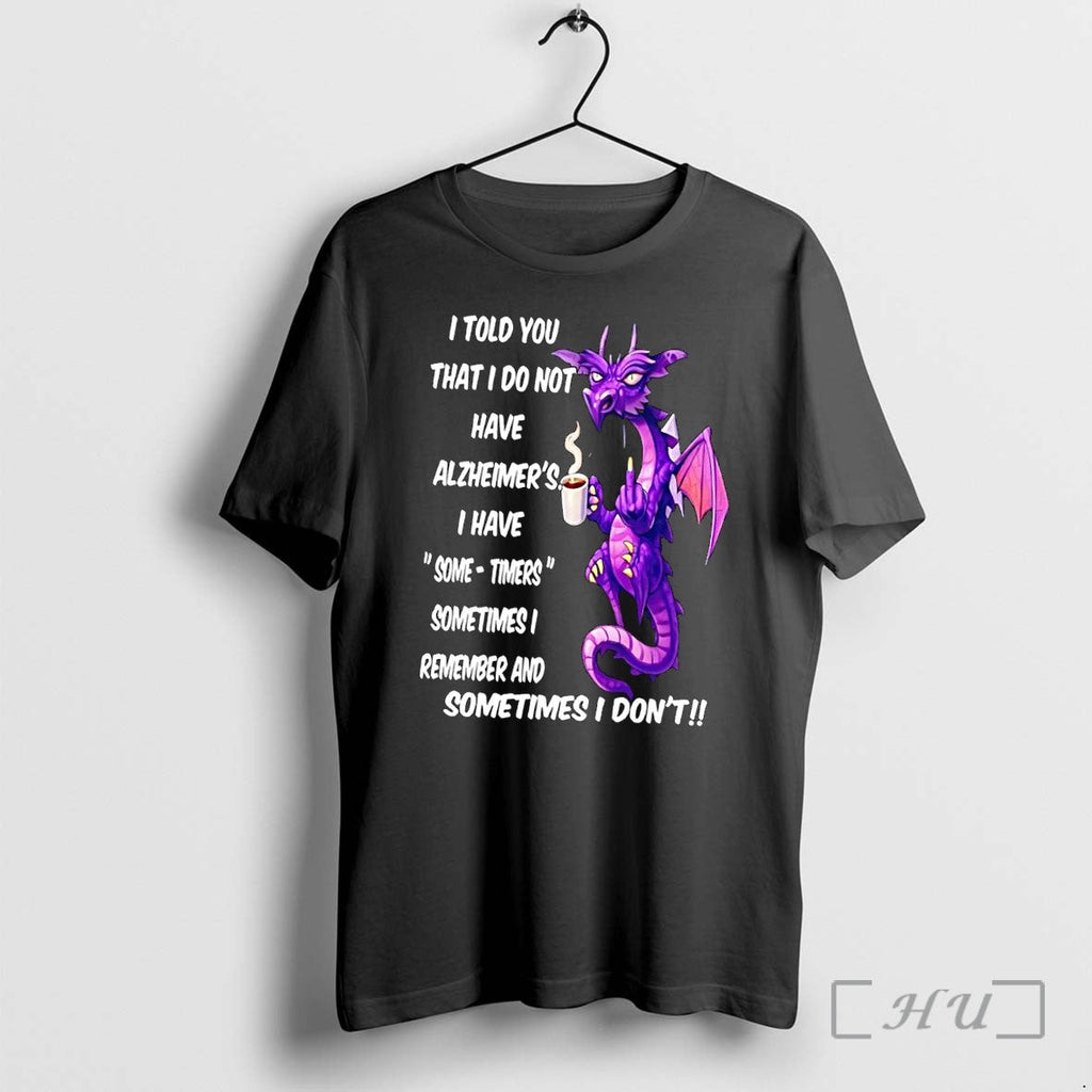 Officials I Told You Not Alzheimers Some Timers Dragon Coffee Black Premium T Shirts Sweater - T-Shirt, Sweatshirt, Hoodie