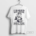 Officials I Baked You Some Sht The Fucupcakes T Shirt Unisex T-shirt, Sweatshirt, Hoodie, Long Sleeve Tee - T-Shirt, Sweatshirt, Hoodie