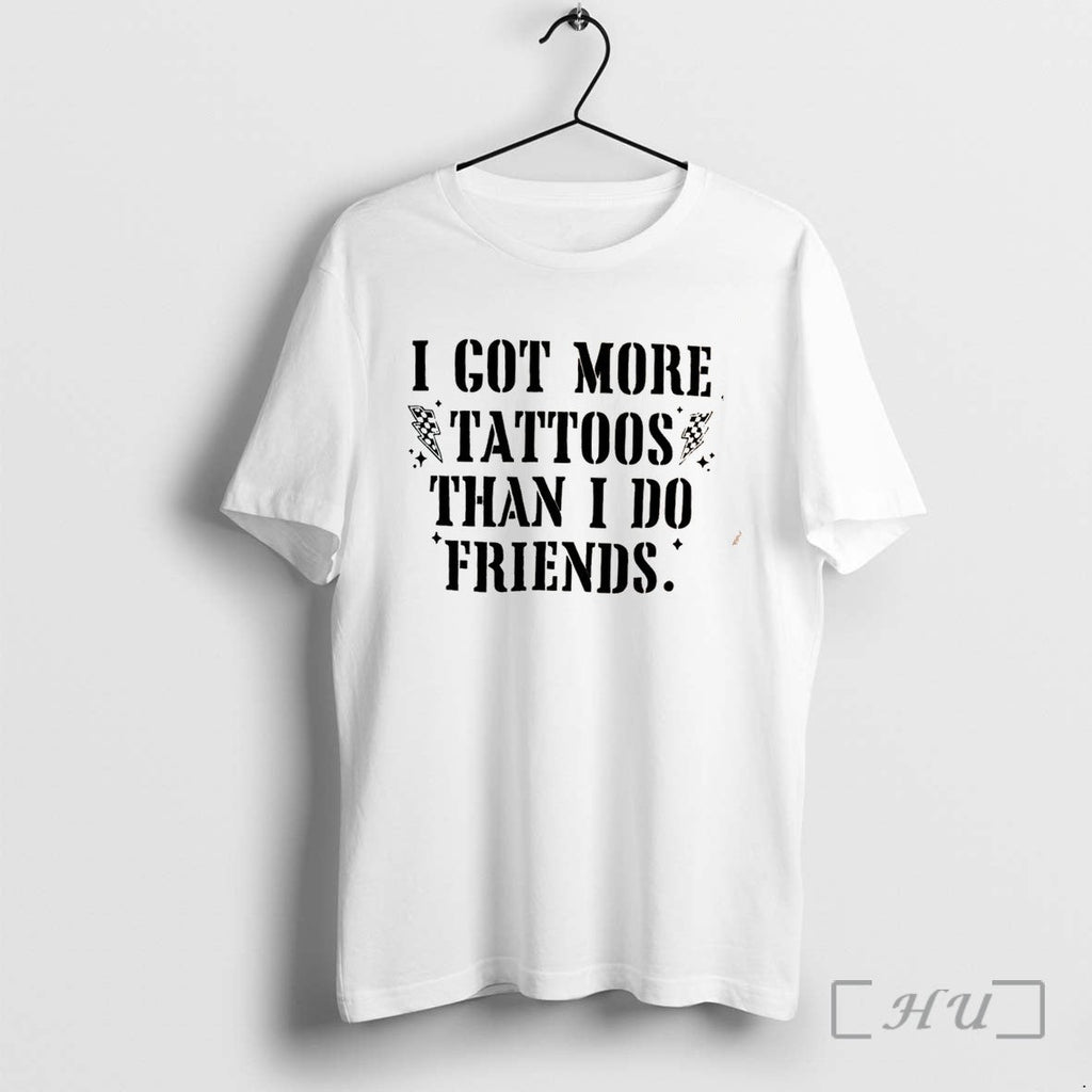 Officials I Got More Tattoos Than I Do Friends Simple Tee Premium T Shirts Sweater Unisex T-shirt, Sweatshirt, Hoodie, Long Sleeve Tee - T-Shirt, Sweatshirt, Hoodie
