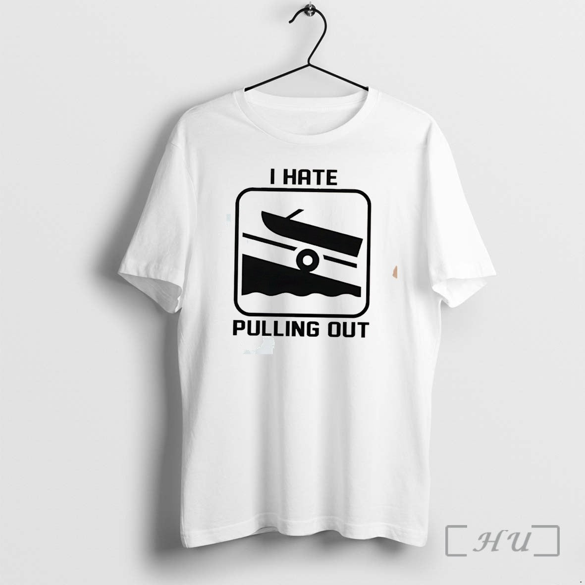 Officials I Hate Pulling Out Boat Tee Premium T Shirts Sweater Hoodie Jpg Unisex T-shirt, Sweatshirt, Hoodie, Long Sleeve Tee - T-Shirt, Sweatshirt, Hoodie