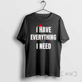 Officials I Have Everything I Need T-Shirts, Hoodie, Sweatshirt - T-Shirt, Sweatshirt, Hoodie