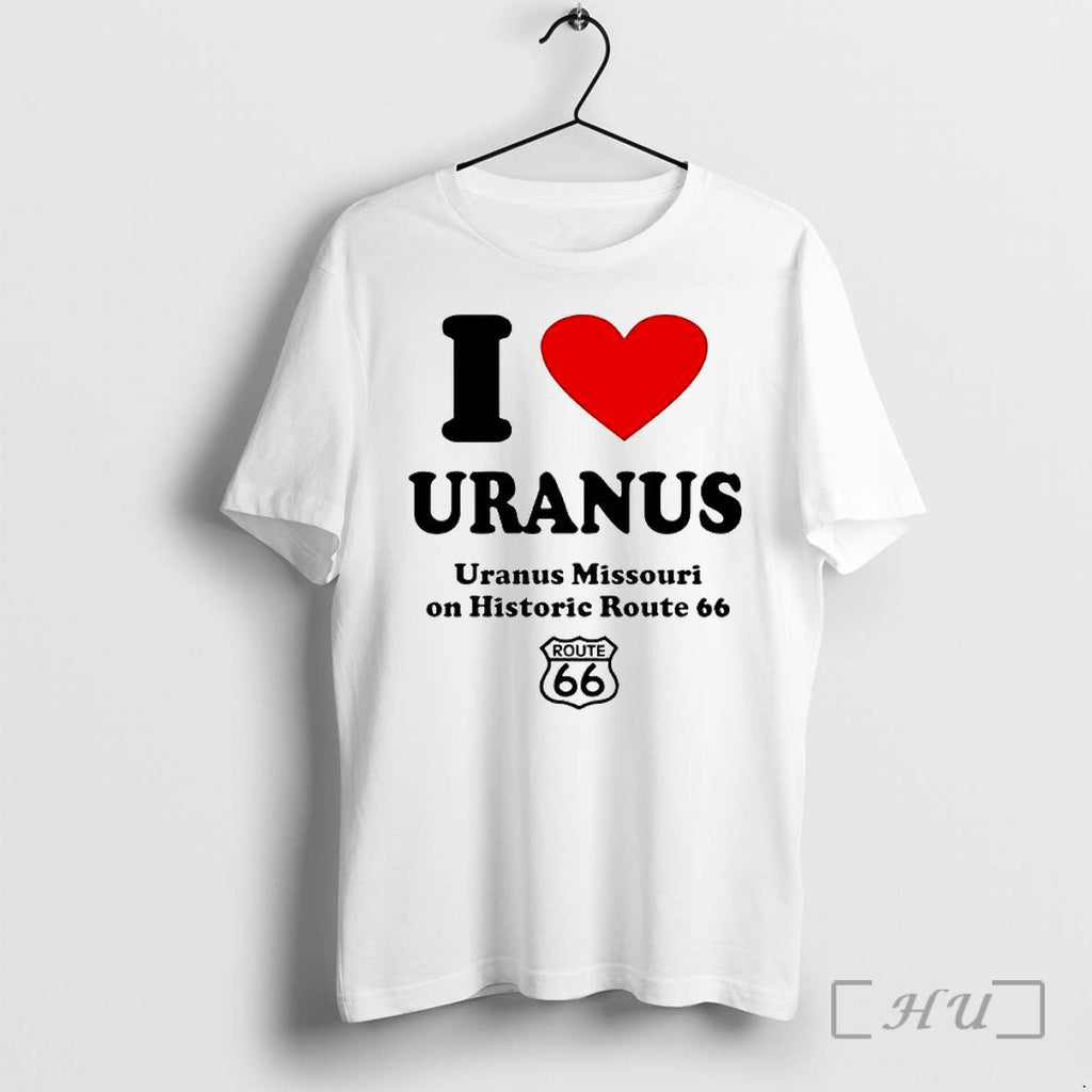 Officials I Heart Uranus Uranus Missouri On Historic Route 66 Route 66 Premium T Shirts Unisex T-shirt, Sweatshirt, Hoodie, Long Sleeve Tee - T-Shirt, Sweatshirt, Hoodie