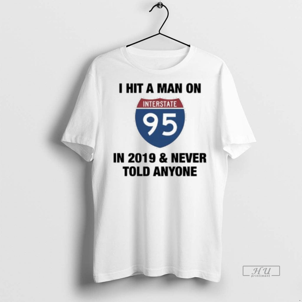 Officials I Hit A Man On Interstate 95 In 2019 And Never Told Anyone Logo Unisex T-shirt, Sweatshirt, Hoodie, Long Sleeve Tee - T-Shirt, Sweatshirt, Hoodie
