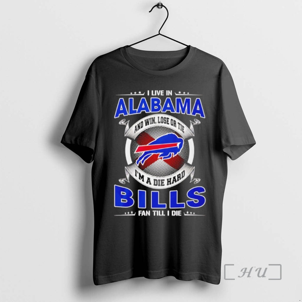 Officials I Live Alabama Win Lose Tie Im Die Hard Bills T-Shirts, Hoodie, Sweatshirt - T-Shirt, Sweatshirt, Hoodie