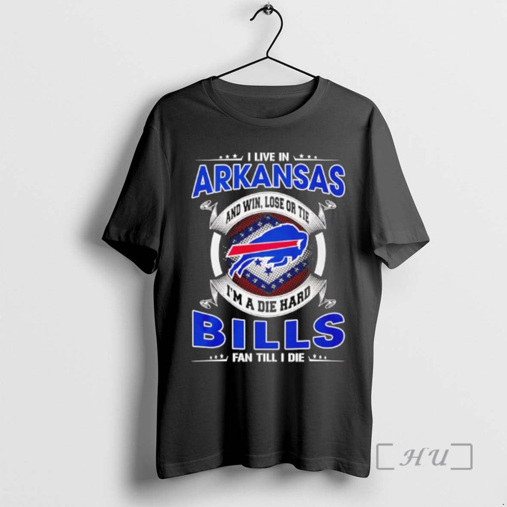 Officials I Live Arkansas Win Lose Tie Im Die Hard Bills T-Shirts, Hoodie, Sweatshirt - T-Shirt, Sweatshirt, Hoodie
