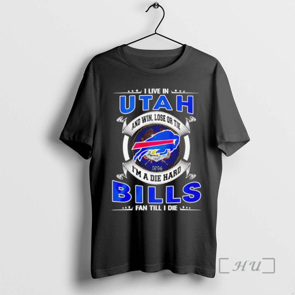 Officials I Live Utah Win Lose Tie Im Die Hard Bills T-Shirts, Hoodie, Sweatshirt - T-Shirt, Sweatshirt, Hoodie