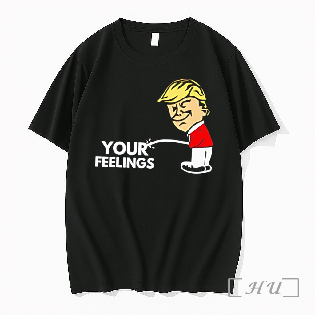 Officials I Respect Your Feelings Trump Tee Premium T Shirts Sweater Hoodie Jpg Unisex T-shirt, Sweatshirt, Hoodie, Long Sleeve Tee - T-Shirt, Sweatshirt, Hoodie