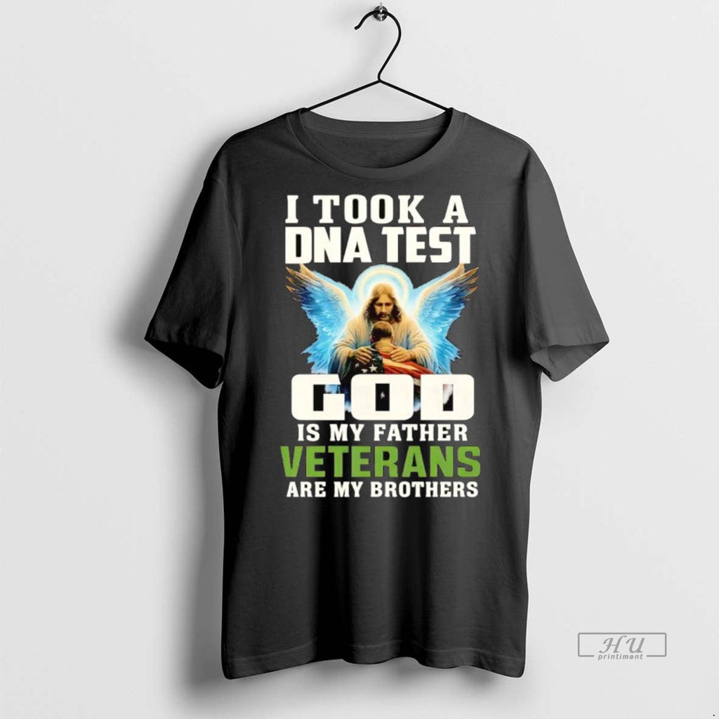 Officials I Took A Dna And God Is My Father Veterans Are My Brothers Unisex T-shirt, Sweatshirt, Hoodie, Long Sleeve Tee - T-Shirt, Sweatshirt, Hoodie