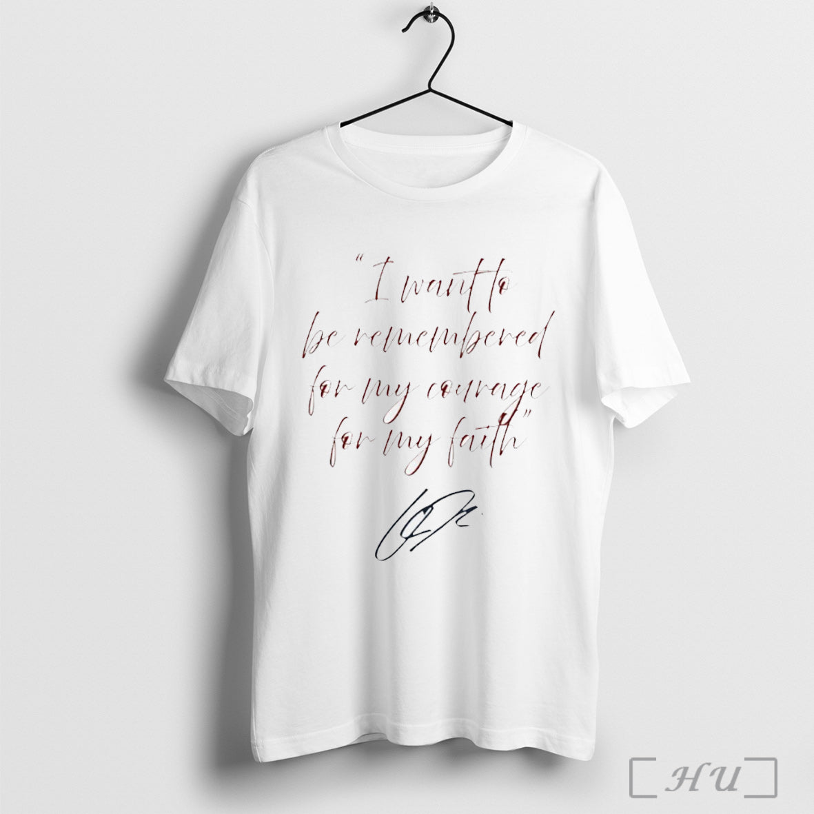 Officials I Want To Be Remembered For My Courage For My Faith Charlie Kirk Signature Unisex T-shirt, Sweatshirt, Hoodie, Long Sleeve Tee - T-Shirt, Sweatshirt, Hoodie