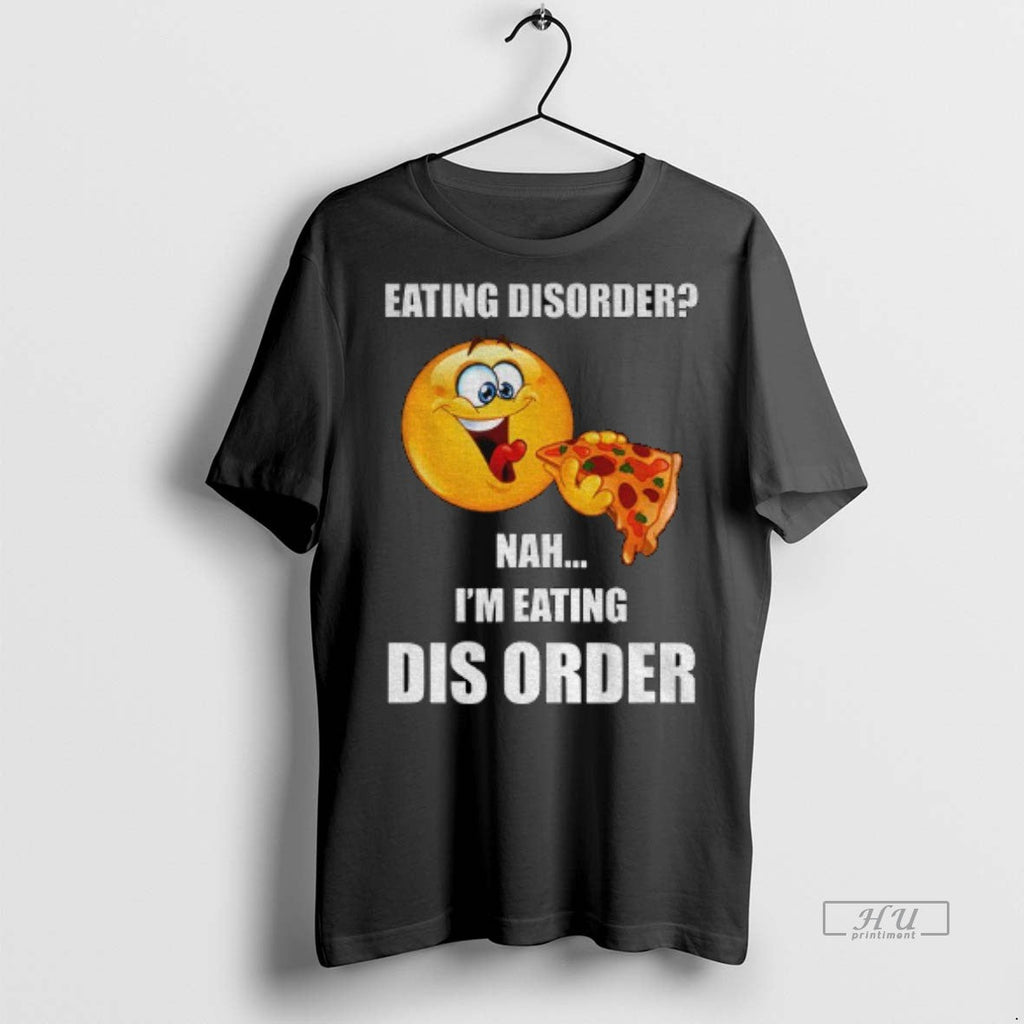 Officials Icon Funny Meme Eat Pizza Nah Im Eating Disorder Shirt Sweater Unisex T-shirt, Sweatshirt, Hoodie, Long Sleeve Tee - T-Shirt, Sweatshirt, Hoodie