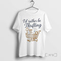 Officials Id Rather Be Thrifting T-Shirts, Hoodie, Sweatshirt - T-Shirt, Sweatshirt, Hoodie