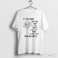 Officials If You Dont Like The Way I Do Things Funny T Shirt Unisex T-shirt, Sweatshirt, Hoodie, Long Sleeve Tee - T-Shirt, Sweatshirt, Hoodie