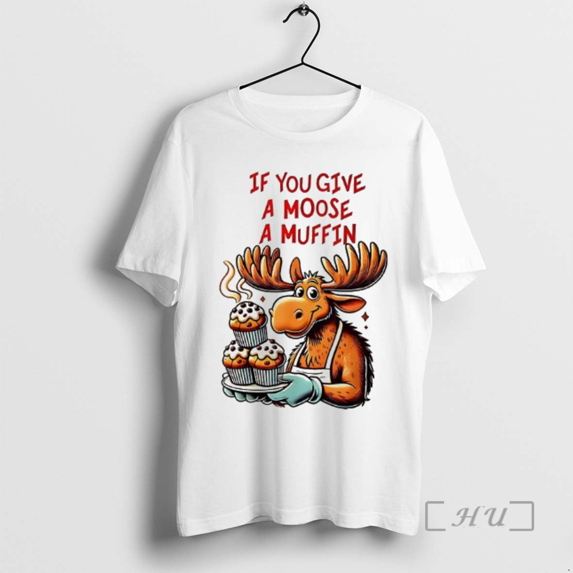 Officials If You Give Moose Muffin T-Shirts, Hoodie, Sweatshirt - T-Shirt, Sweatshirt, Hoodie