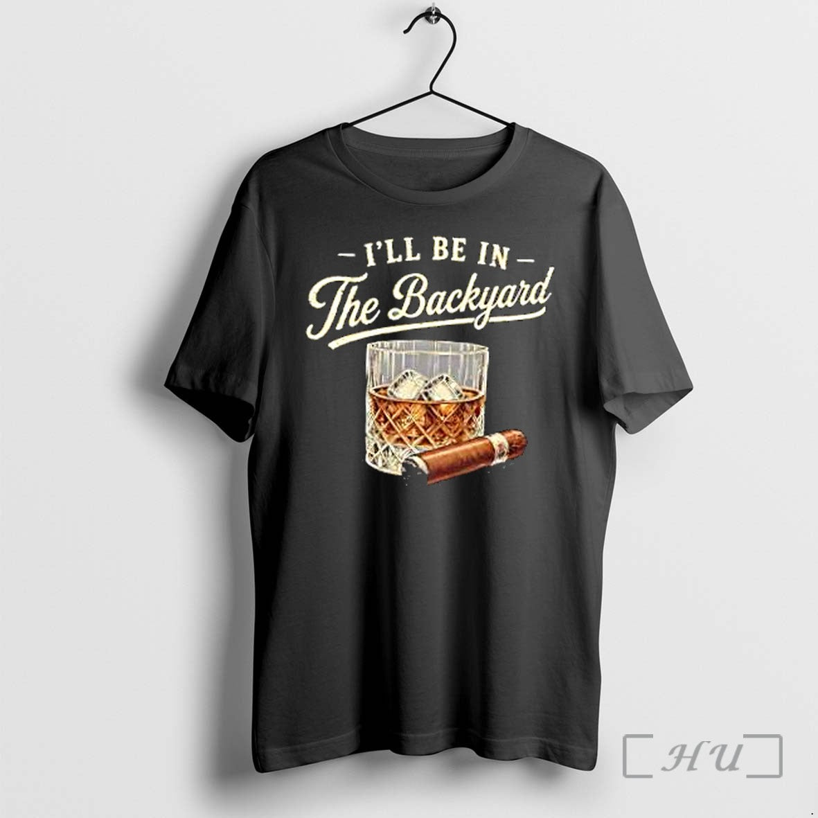 Officials Ill Be In The Backyard Glass Of Wine And A Cigar Premium T Shirts Unisex T-shirt, Sweatshirt, Hoodie, Long Sleeve Tee - T-Shirt, Sweatshirt, Hoodie