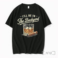 Officials Ill Be In The Backyard Cigar And Bourbon Lover Unisex T-shirt, Sweatshirt, Hoodie, Long Sleeve Tee - T-Shirt, Sweatshirt, Hoodie
