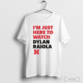 Officials Im Just Here To Watch Dylan Raiola Game Day Nebraska Cornhuskers Football Unisex T-shirt, Sweatshirt, Hoodie, Long Sleeve Tee - T-Shirt, Sweatshirt, Hoodie