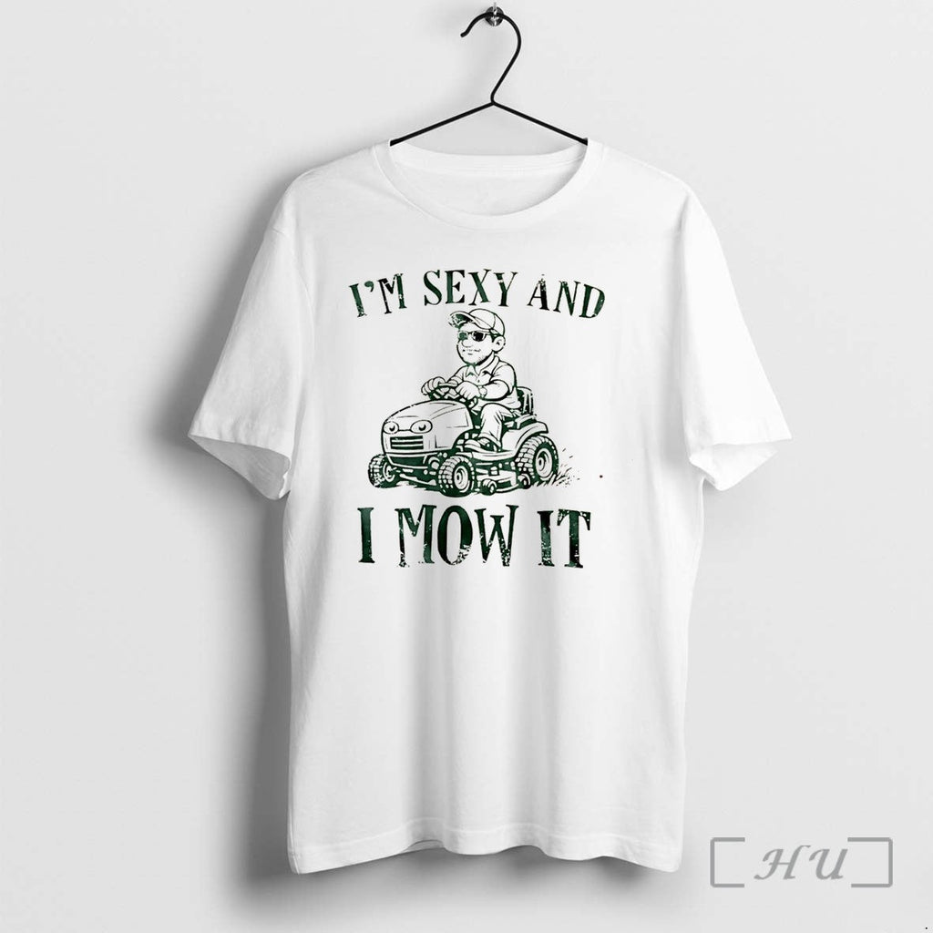 Officials Im Sexy And I Mow It Tee Premium T Shirts Sweater Hoodie Jpg Unisex T-shirt, Sweatshirt, Hoodie, Long Sleeve Tee - T-Shirt, Sweatshirt, Hoodie