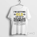 Officials Im Getting Old I Got Out Bed Had Chest Pains I Looked T-Shirts, Hoodie, Sweatshirt - T-Shirt, Sweatshirt, Hoodie