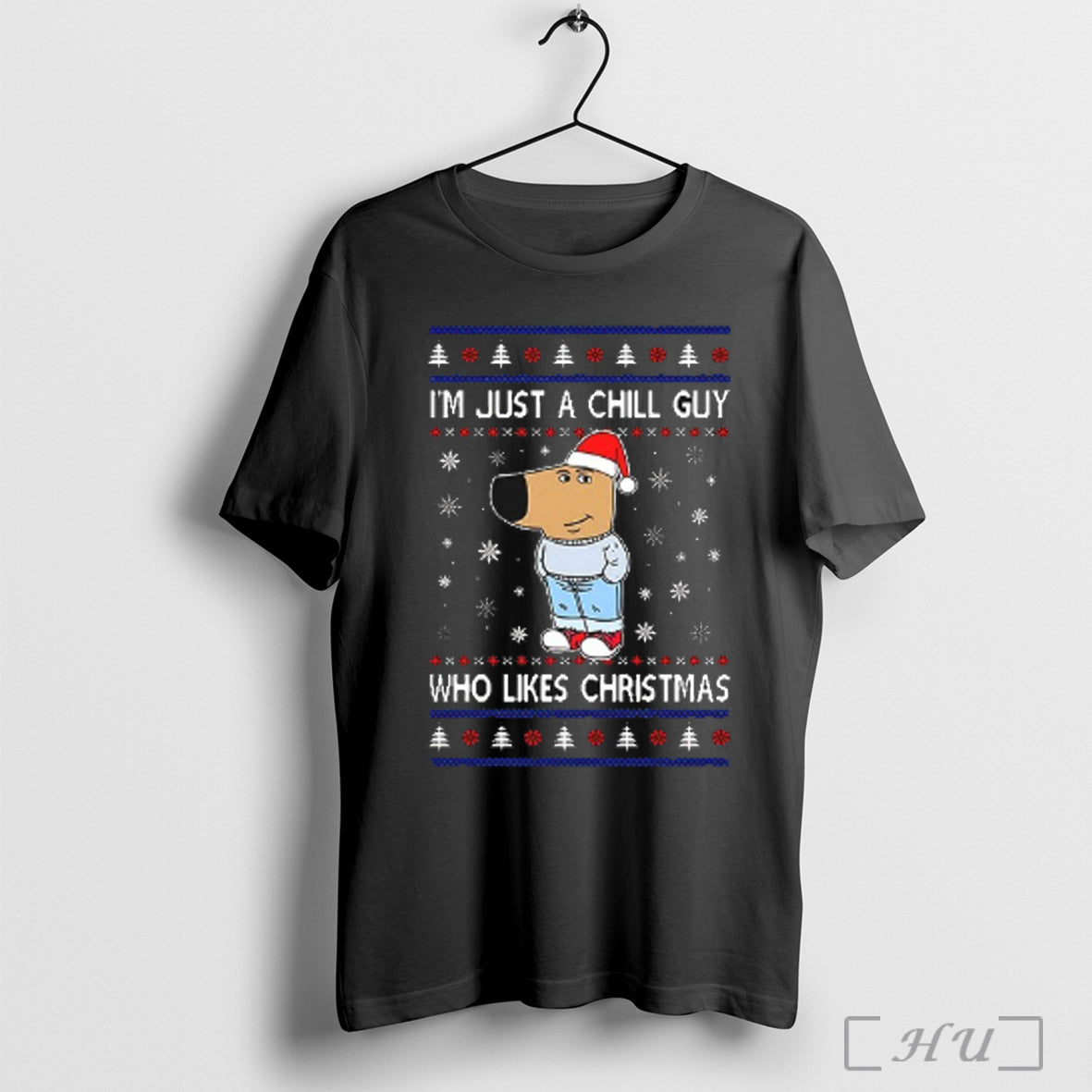 Officials Im Just A Chill Guy Who Like Christmas T Shirt Unisex T-shirt, Sweatshirt, Hoodie, Long Sleeve Tee - T-Shirt, Sweatshirt, Hoodie