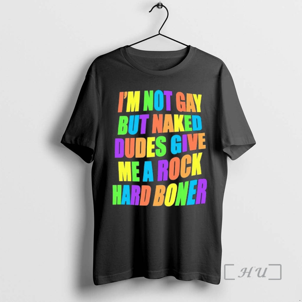 Officials Im Not Gay But Naked Dudes Give Me Rock Hard Boner Lgbt T-Shirts, Hoodie, Sweatshirt - T-Shirt, Sweatshirt, Hoodie