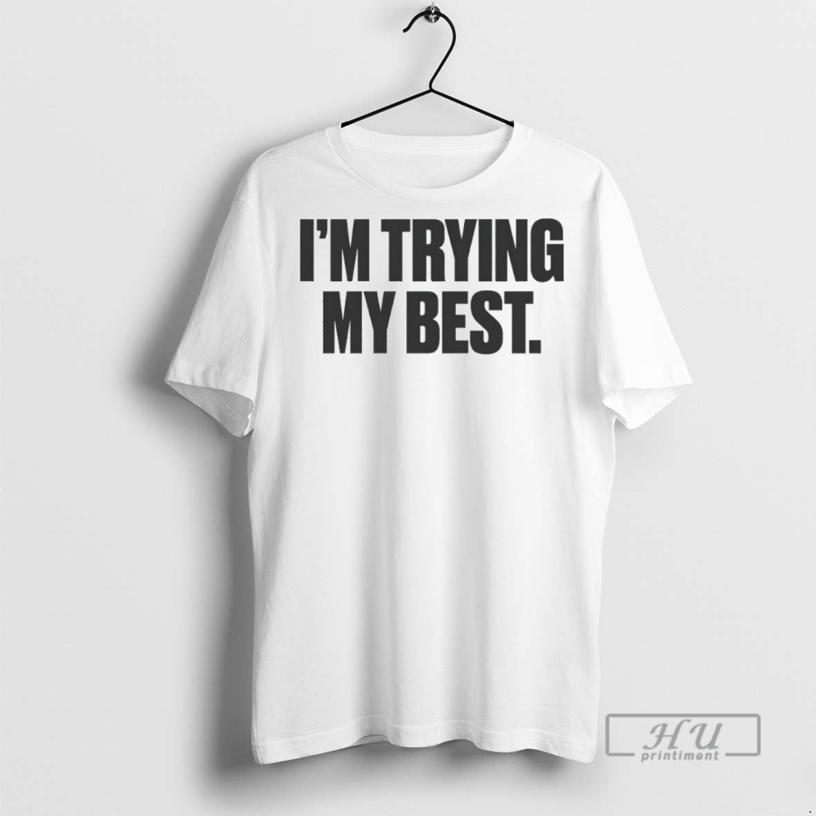 Officials Im Trying My Best T Shirts Unisex T-shirt, Sweatshirt, Hoodie, Long Sleeve Tee - T-Shirt, Sweatshirt, Hoodie