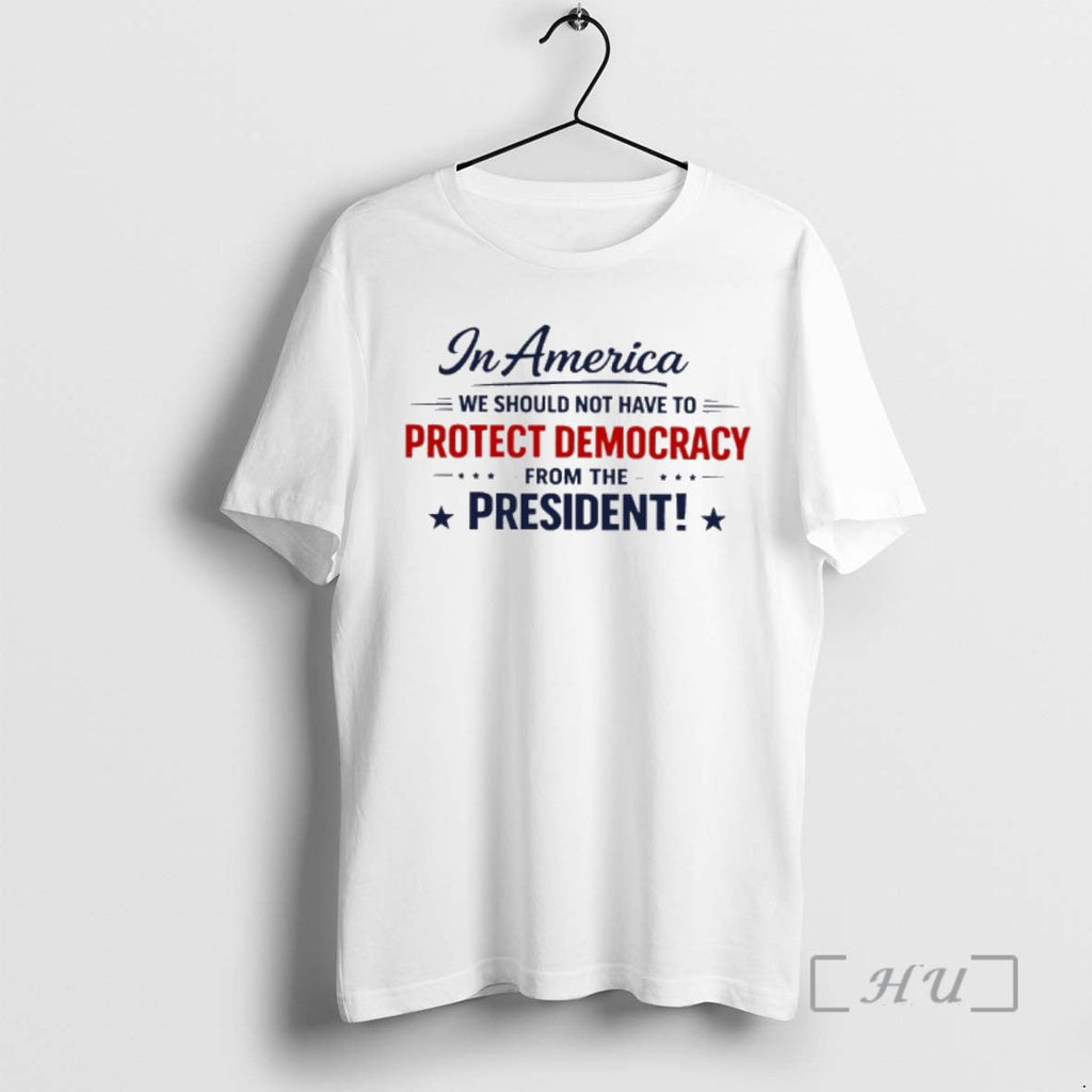 Officials America We Should Not Have Protect Democracy President 2026 T-Shirts, Hoodie, Sweatshirt - T-Shirt, Sweatshirt, Hoodie