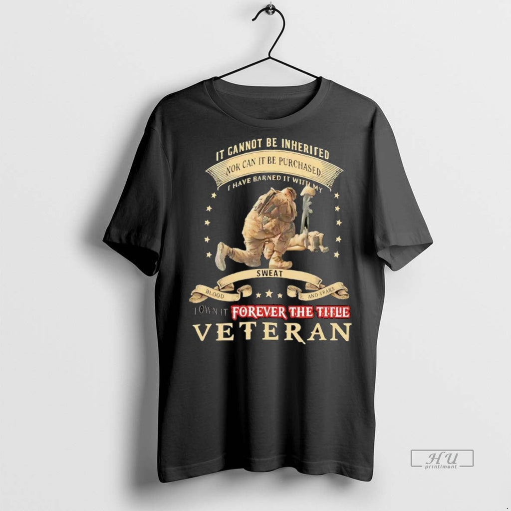 Officials It Cannot Be Inherited Nor Can It Be Purchase Forever The Title Veteran Unisex T-shirt, Sweatshirt, Hoodie, Long Sleeve Tee - T-Shirt, Sweatshirt, Hoodie