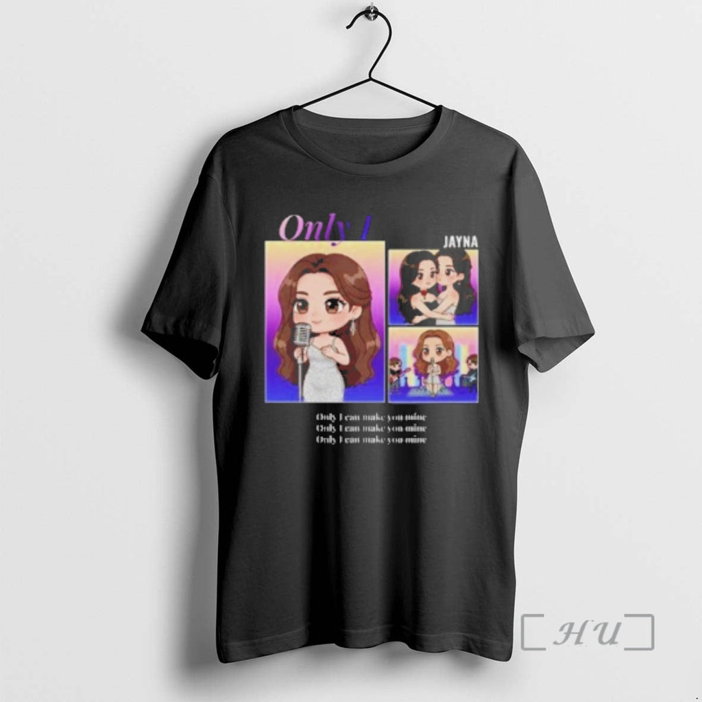 Officials Jayna Only I Can Make You Mine T-Shirts, Hoodie, Sweatshirt - T-Shirt, Sweatshirt, Hoodie