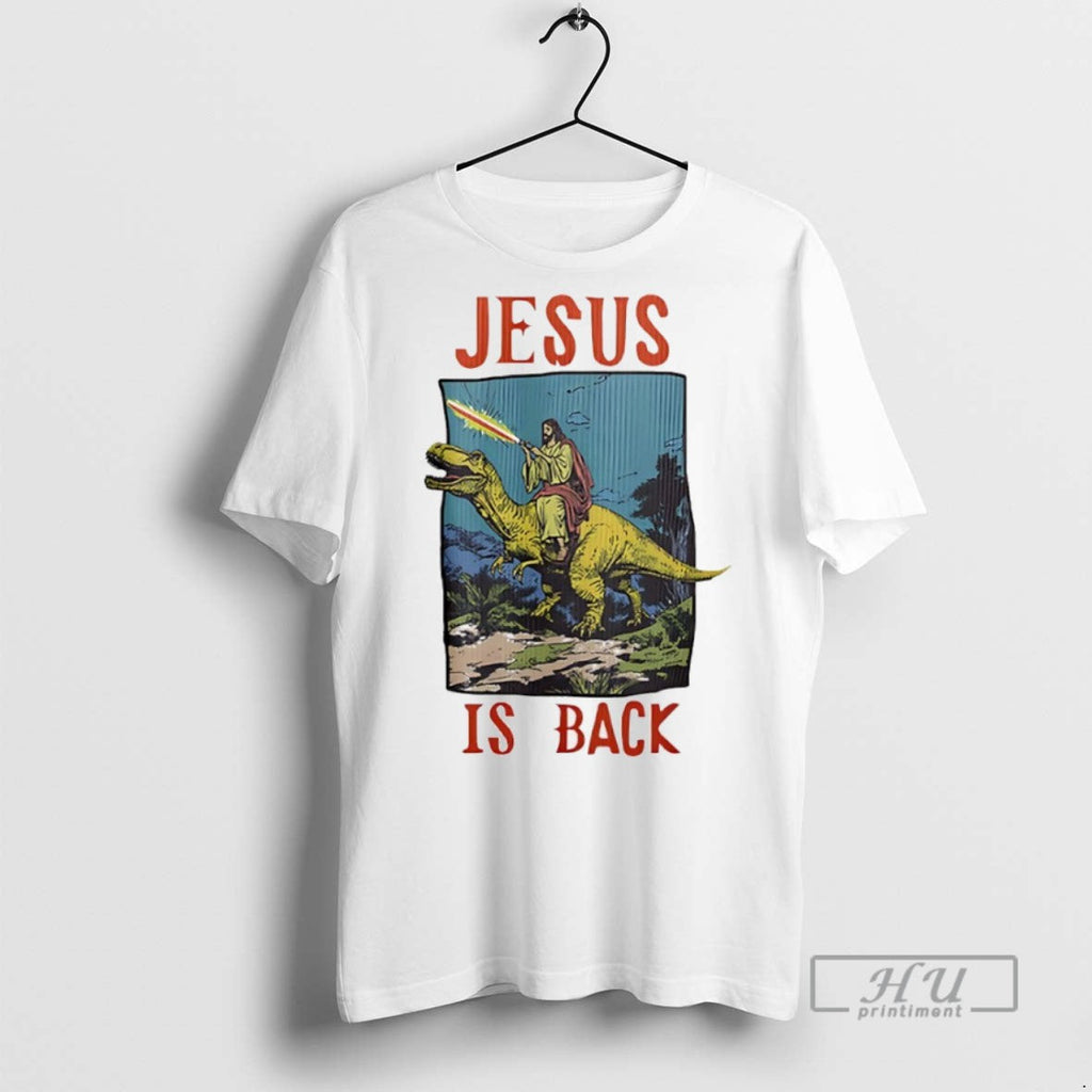 Officials Jesus Riding Dinosaur Jesus Is Back T Shirts Unisex T-shirt, Sweatshirt, Hoodie, Long Sleeve Tee - T-Shirt, Sweatshirt, Hoodie