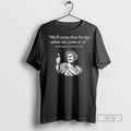 Officials Julius Caesar Well Cross That Bridge When We Come To It T Shirt Unisex T-shirt, Sweatshirt, Hoodie, Long Sleeve Tee - T-Shirt, Sweatshirt, Hoodie
