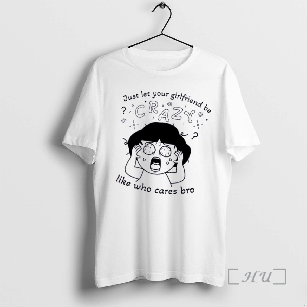 Officials Just Let Your Girlfriend Be Crazy Like Who Cares Bro T-Shirts, Hoodie, Sweatshirt - T-Shirt, Sweatshirt, Hoodie