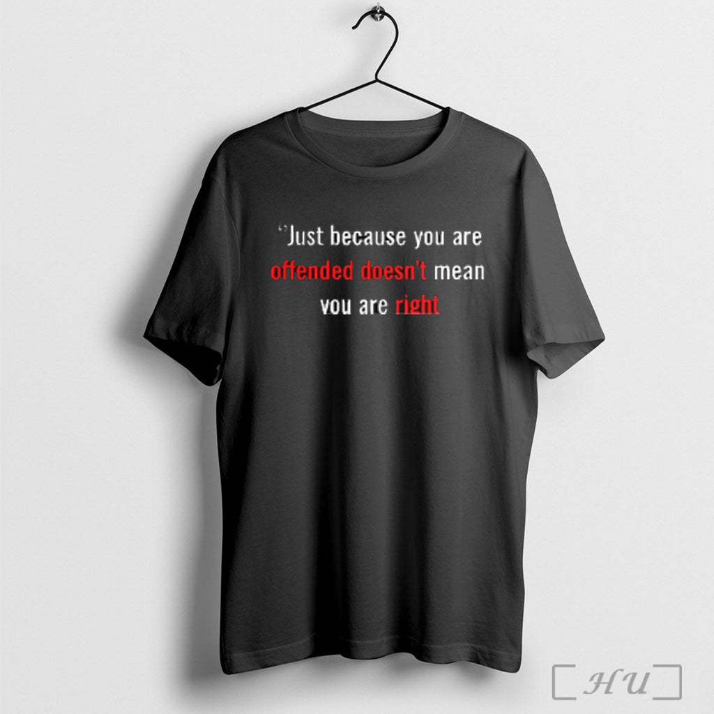 Officials Just Because You Are Offended Doesnt Mean You Are Right Charlie Kirk Unisex T-shirt, Sweatshirt, Hoodie, Long Sleeve Tee - T-Shirt, Sweatshirt, Hoodie
