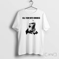 Officials Kill Them With Kindness Face Wrapped In Cloth Unisex T-shirt, Sweatshirt, Hoodie, Long Sleeve Tee - T-Shirt, Sweatshirt, Hoodie