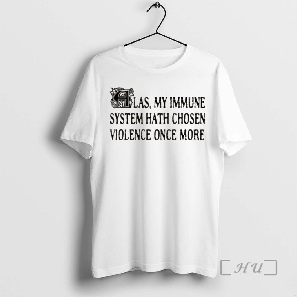 Officials Las My Immune System Hath Chosen Violence Once More T-Shirts, Hoodie, Sweatshirt - T-Shirt, Sweatshirt, Hoodie