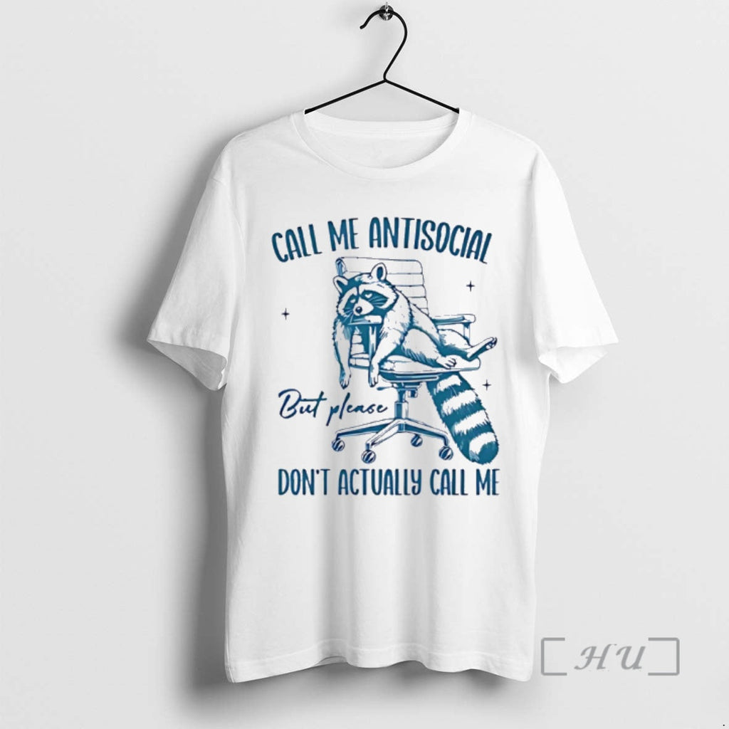 Officials Lazy Raccoon Call Me Antisocial But Please Dont Call Me T-Shirts, Hoodie, Sweatshirt - T-Shirt, Sweatshirt, Hoodie